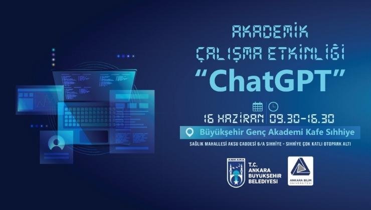 Ankara Büyükşehir Belediyesi “ChatGPT Akademik Çalışma Etkinliğine Ev Sahipliği Yaptı