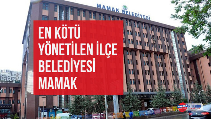 EN KÖTÜ YÖNETİLEN İLÇE MAMAK OLDU.