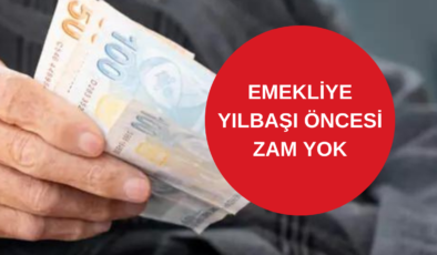 Emekliye kötü haberi Yılbaşı öncesi zam yok