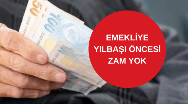 Emekliye kötü haberi Yılbaşı öncesi zam yok