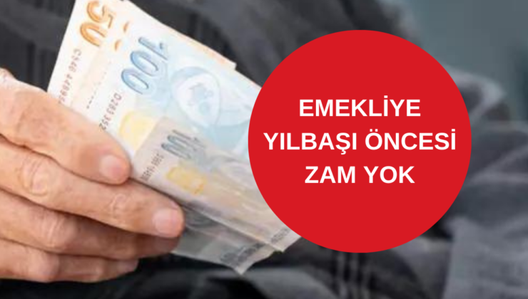 Emekliye kötü haberi Yılbaşı öncesi zam yok