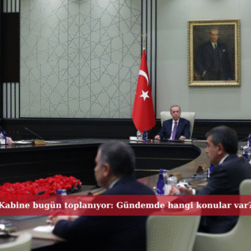 Kabine bugün toplanıyor: Gündemde hangi konular var?