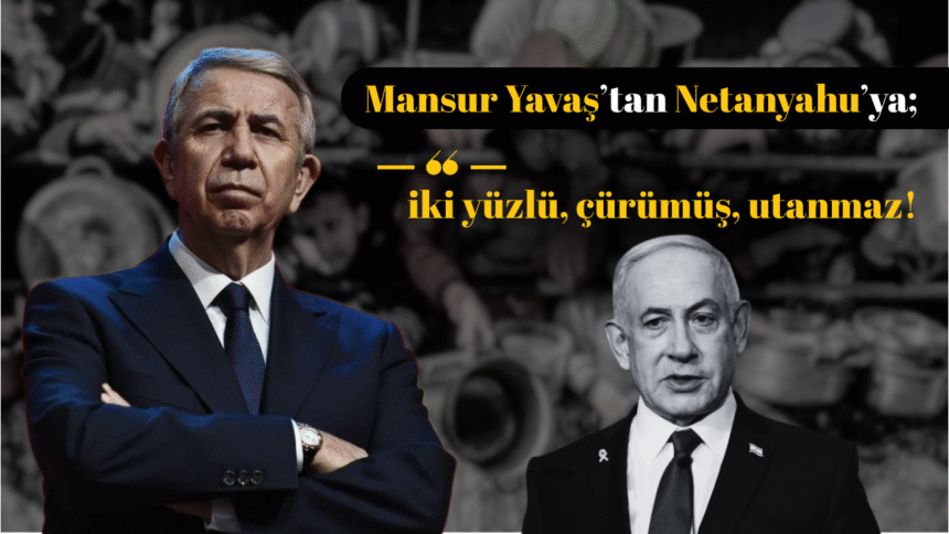 Mansur Yavaş'tan Netanyahu'ya tokat gibi sözler