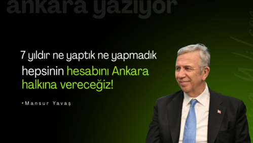 Mansur Yavaş: ‘7 yıldır ne yaptık ne yapmadık hepsinin hesabını Ankara halkına vereceğiz!’