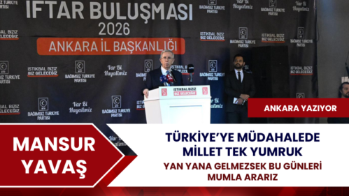 Mansur Yavaş: Türkiye’ye Uzanan Elin Karşısında Millet Tek Yumruk Olur