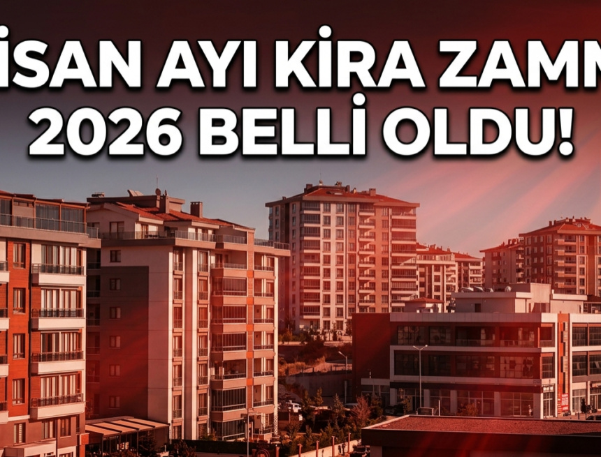 2026 nisan kira zam oranı