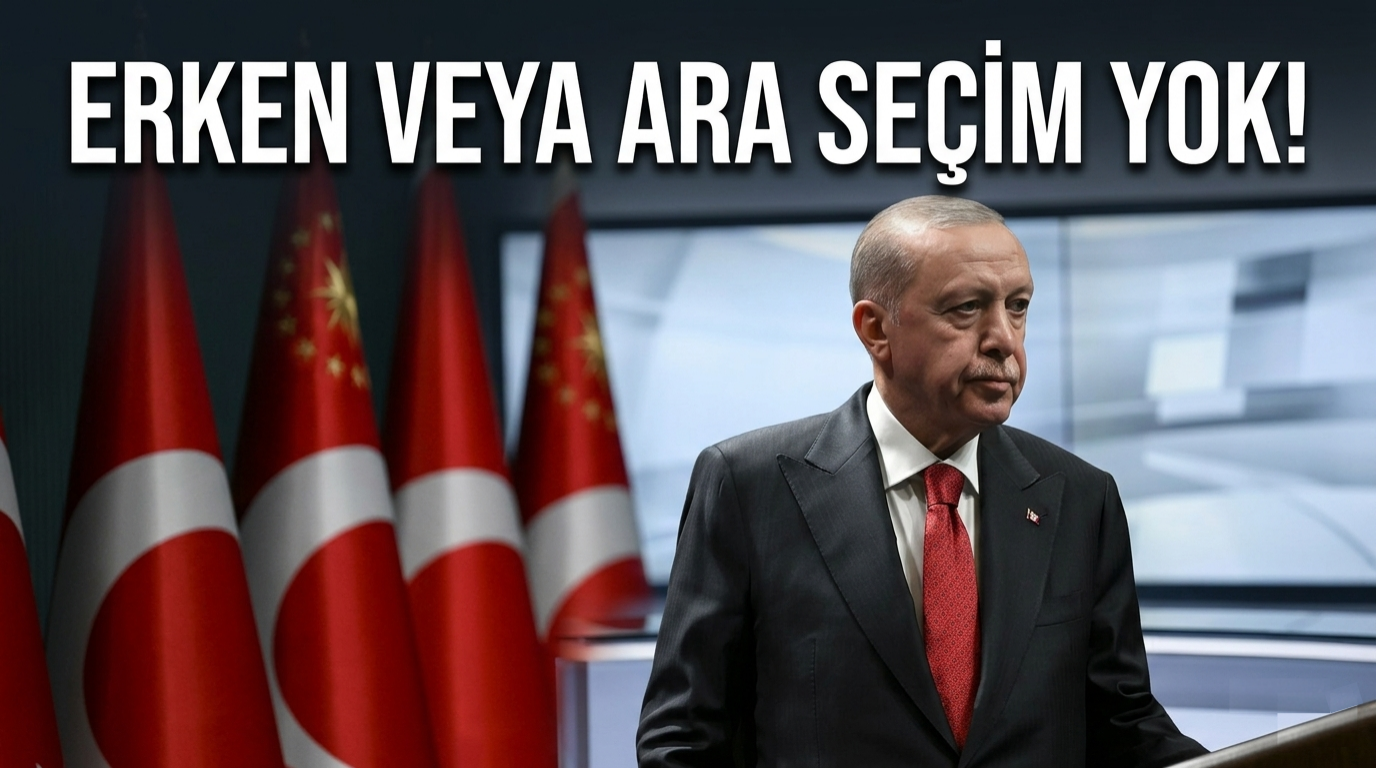 Erken veya ara seçim yok!