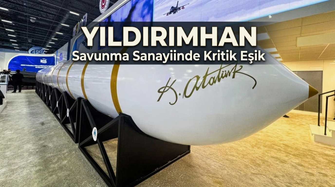 “YILDIRIMHAN” Savunma Sanayiinde Kritik Eşik