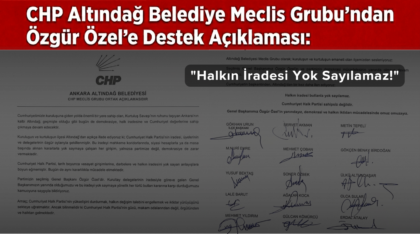 CHP Altındağ Belediye Meclis Grubu’ndan Özgür Özel’e Destek Açıklaması: “Halkın İradesi Yok Sayılamaz”