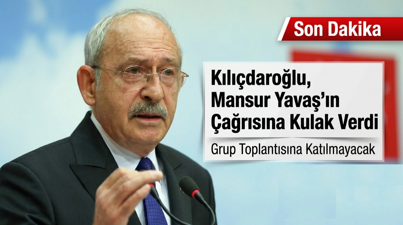 Kılıçdaroğlu, Mansur Yavaş’ın Çağrısına Kulak Verdi; Grup Toplantısına Katılmayacak