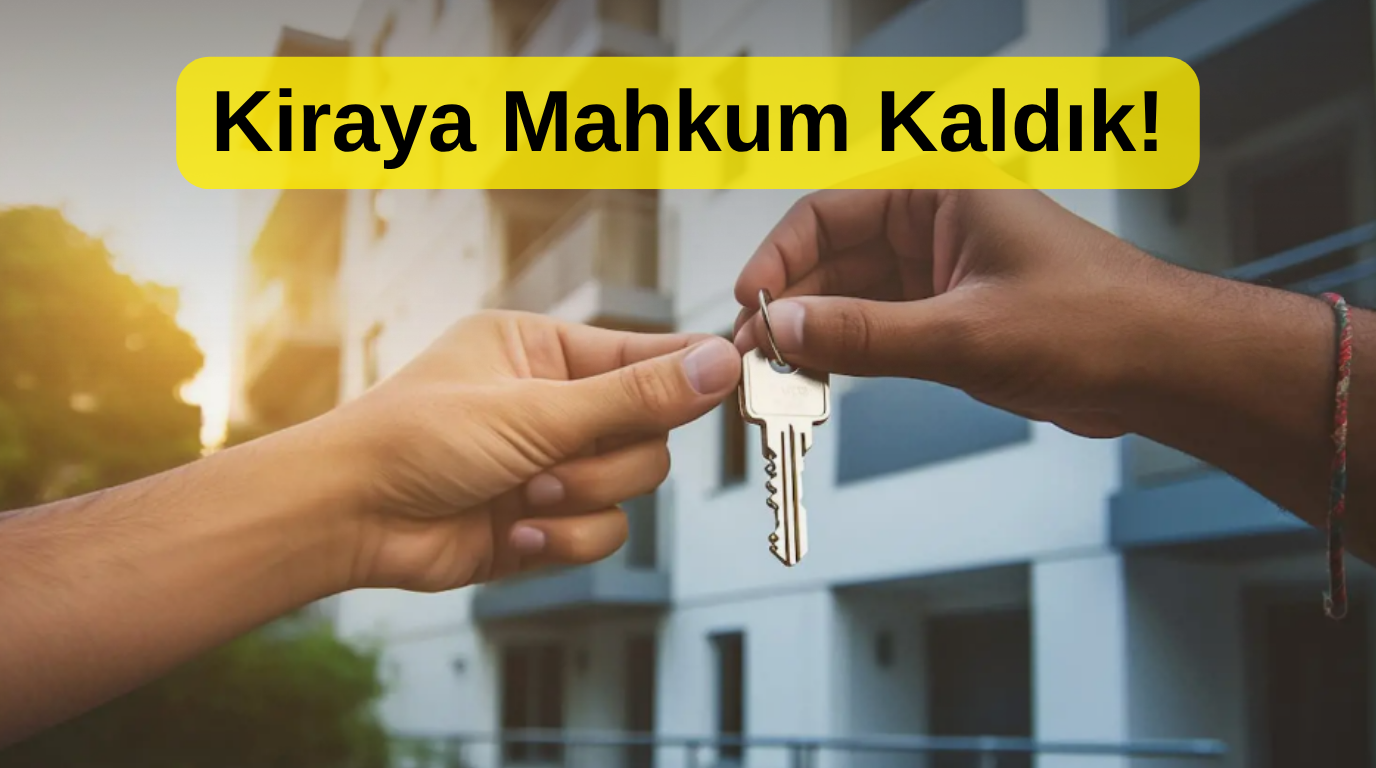 Milyonlarca Vatandaş Kiraya Mahkum Kaldı