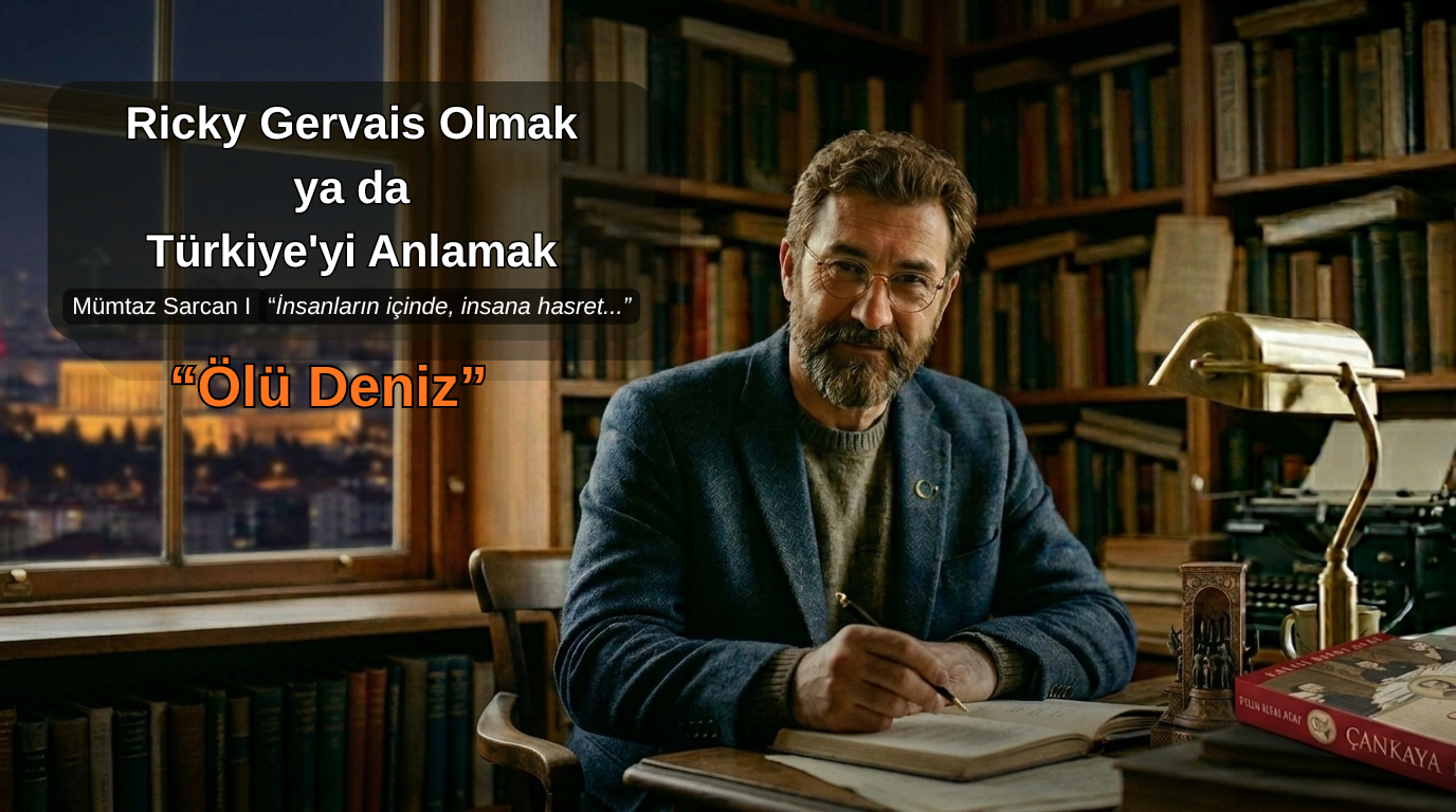 Ricky Gervais Olmak ya da Türkiye’yi Anlamak