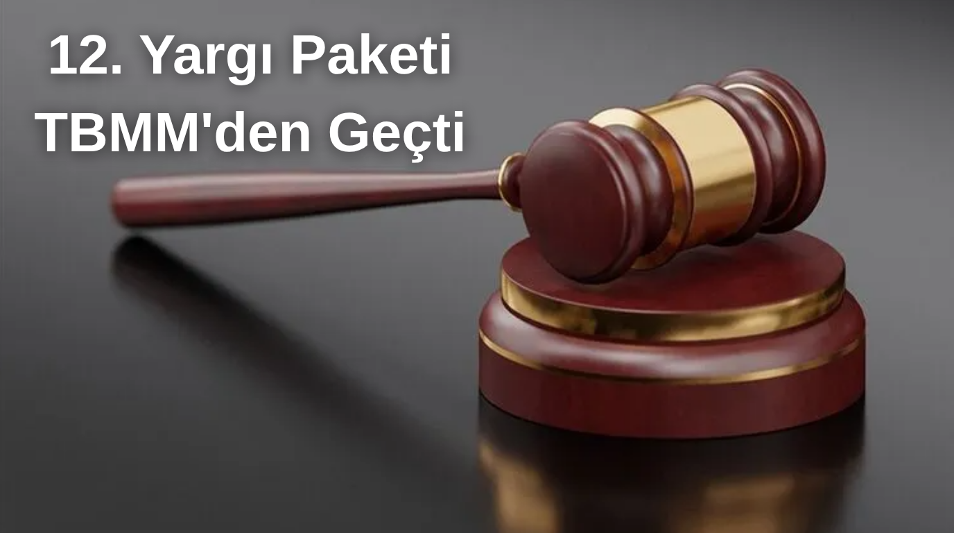 12. Yargı Paketi TBMM’den Geçti