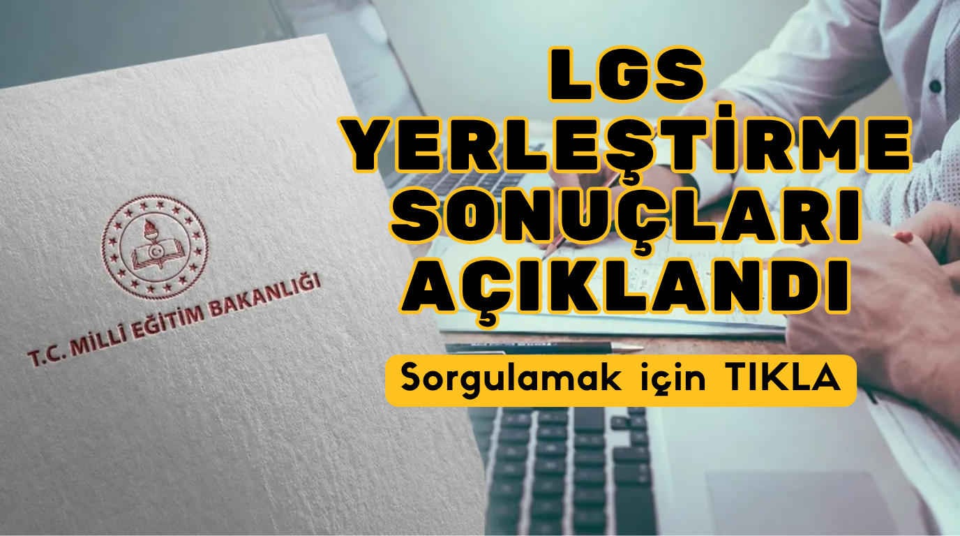 LGS Yerleştirme Sonuçları Açıklandı